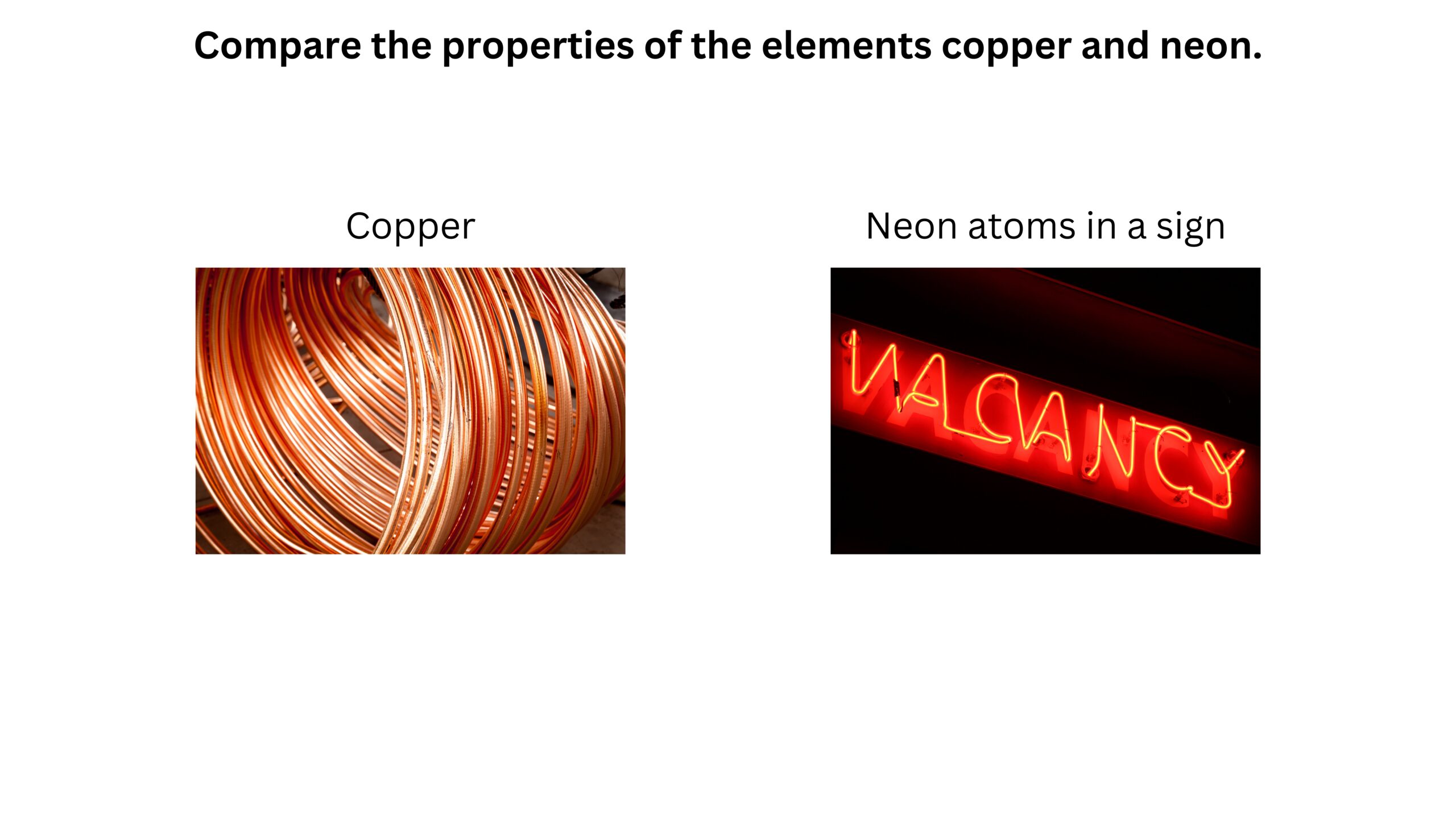 Compare the properties of copper and neon. Coils of reddish-orange copper wire are shown beside a glowing red neon sign.