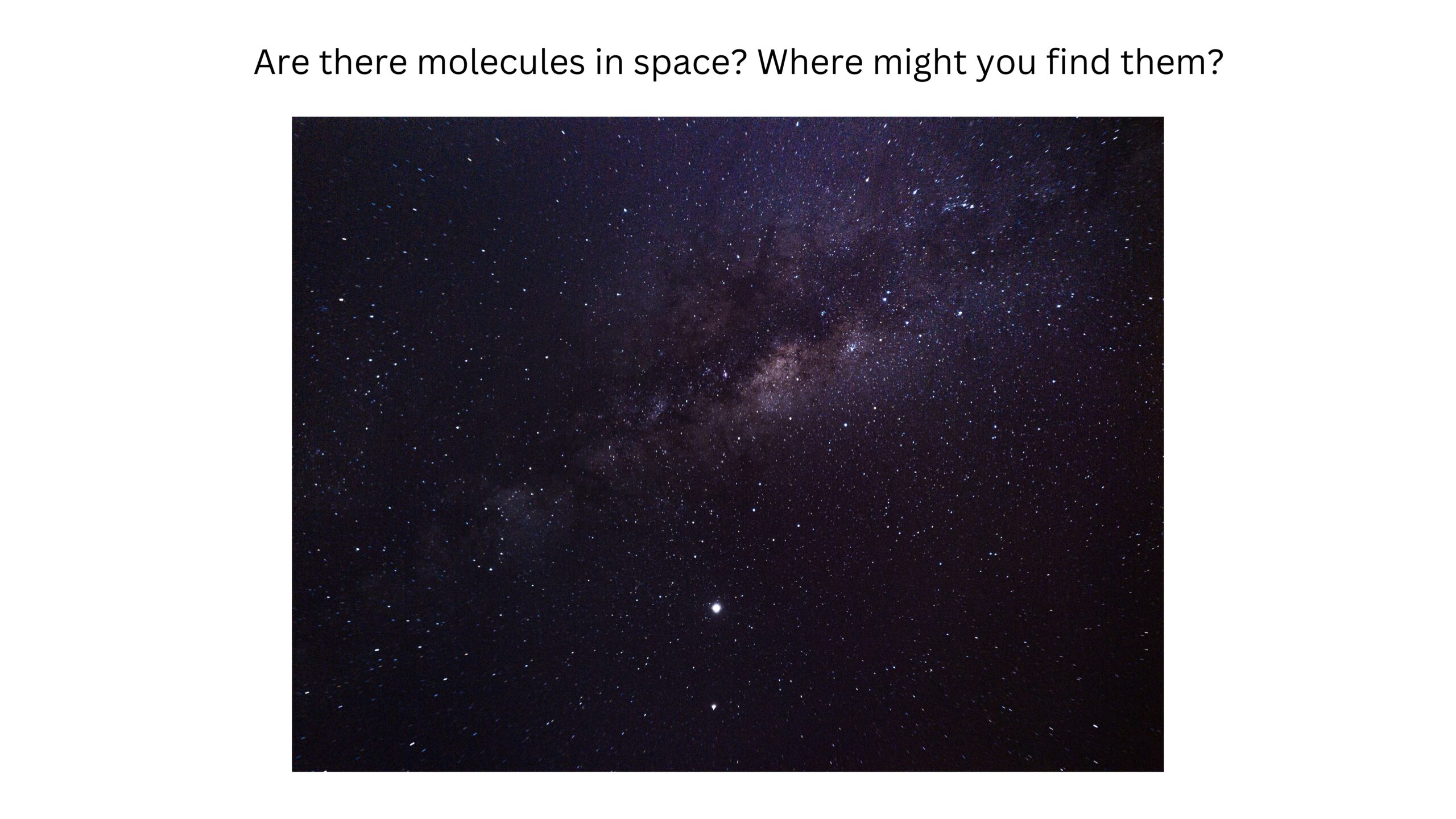 Are there molecules in space? Where might you find them? A photograph shows a dark sky filled with stars and the cloudy band of the Milky Way.