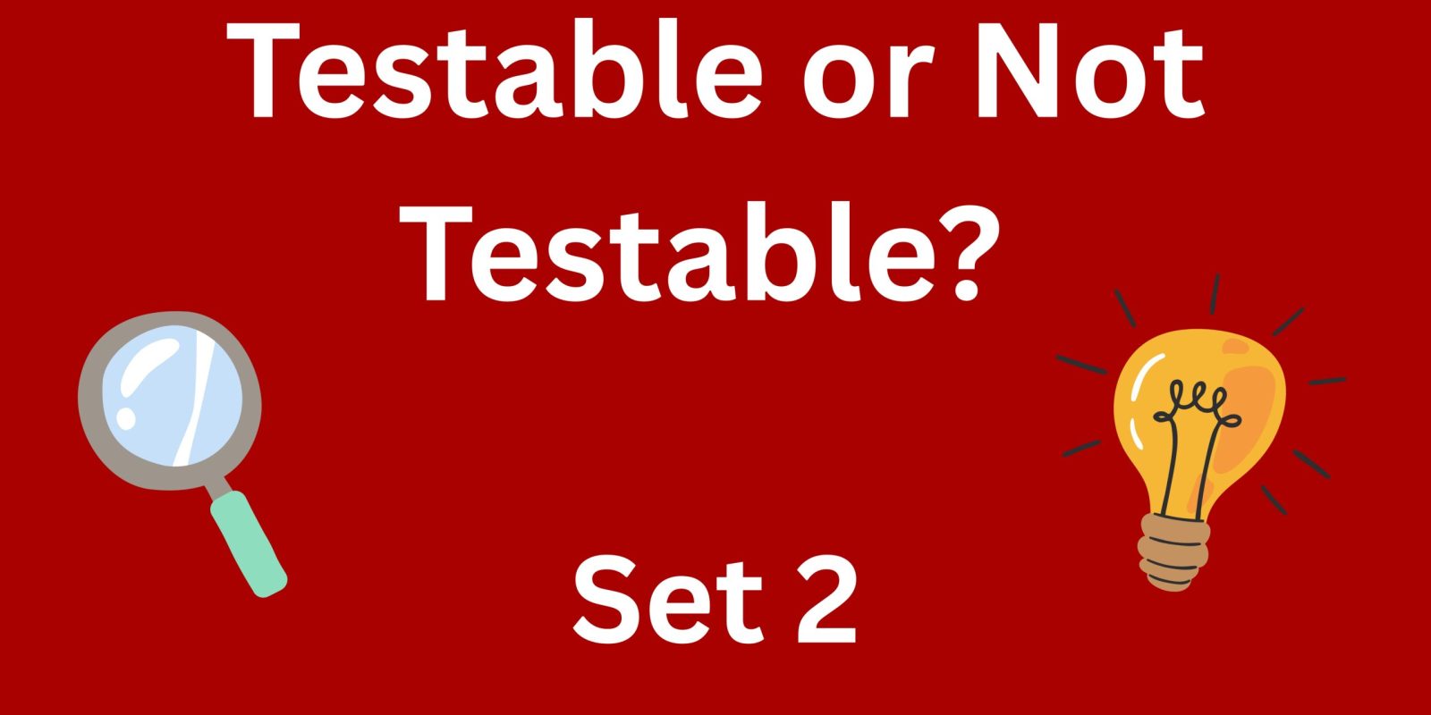 Testable or Not Testable Set 2