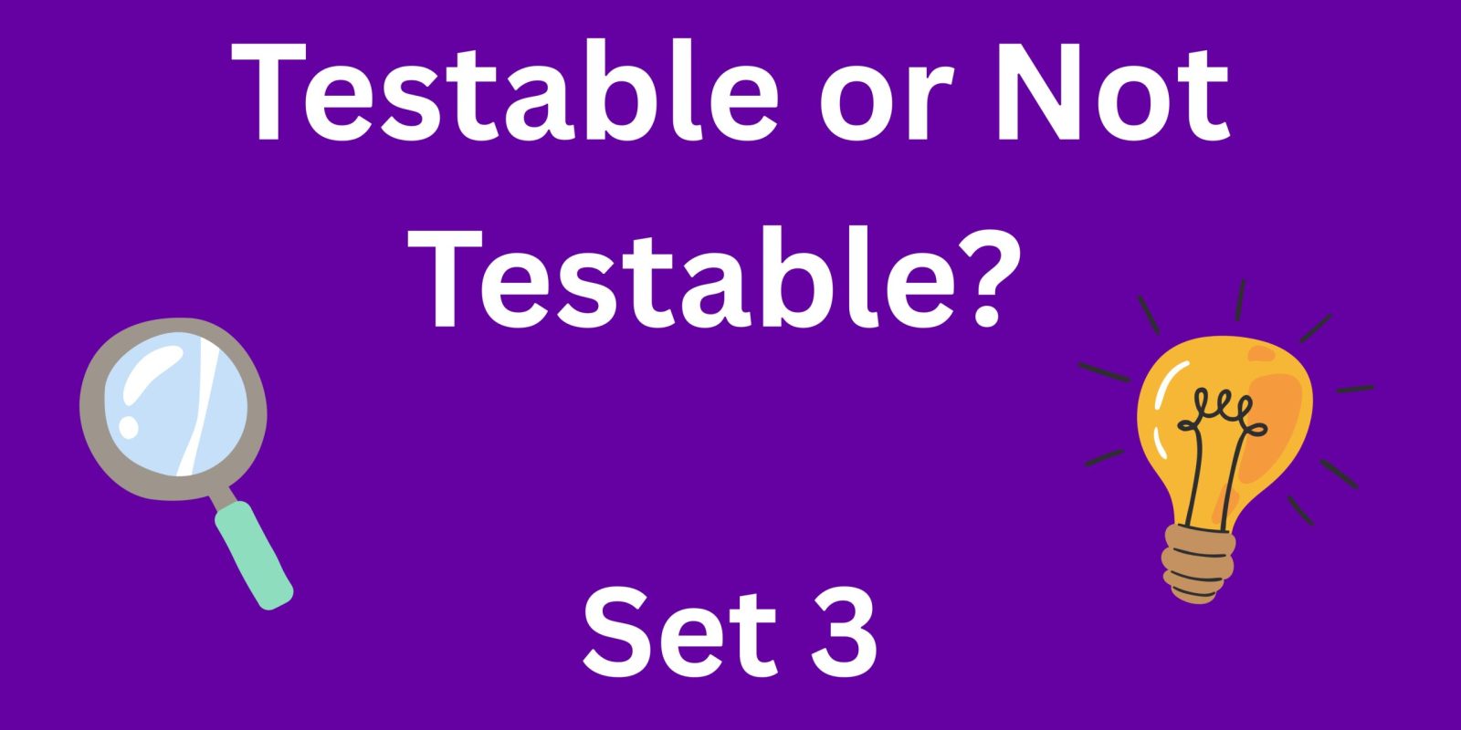 Testable or Not Testable Set 3